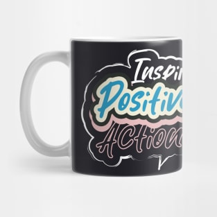 Inspire Positive Action Mug